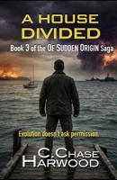 A House Divided: Book 3 of the Of Sudden Origin saga (Volume 3) 1978492464 Book Cover