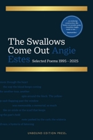 The Swallows Come Out: Selected Poems, 1995-2025 1968274022 Book Cover