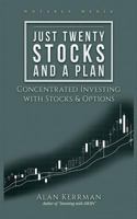 Just Twenty Stocks and a Plan: Concentrated Investing with Stocks & Options 1981951830 Book Cover