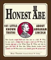 Honest Abe: 101 Little-Known Truths about Abraham Lincoln 1440512302 Book Cover