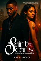 A Saint For My Scars: A Urban Love Redemption Novel (A Urban Redeption Love Story) B0FCYS1CRW Book Cover