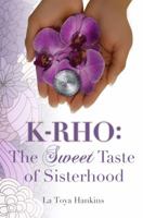 K-Rho: The Sweet Taste of Sisterhood 0983094845 Book Cover