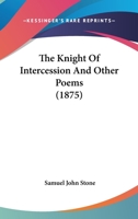Knight of Intercession and Other Poems 1014854830 Book Cover