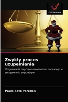 Zwykły proces uzupelniania: Uregulowania dotyczące nieobecności pozwanego w postępowaniu zwyczajnym 6203686972 Book Cover