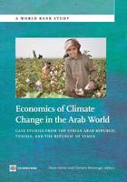 Economics of Climate Change in the Arab World: Case Studies from the Syrian Arab Republic, Tunisia and the Republic of Yemen 0821398466 Book Cover