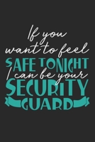 If you want to feel safe tonight I can be your security guard: Notebook A5 Size, 6x9 inches, 120 dot grid dotted Pages, Security Guard Policeman Funny Saying 1689151838 Book Cover
