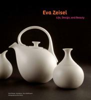Eva Zeisel: Life, Design, and Beauty 1452108528 Book Cover
