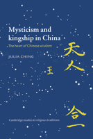 Mysticism and Kingship in China: The Heart of Chinese Wisdom 0521468280 Book Cover