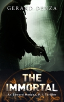 The Immortal: An Edward Mendez, P. I. Thriller 1732865337 Book Cover