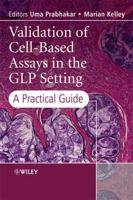 Validation of Cell-Based Assays in the Glp Setting: A Practical Guide 0470028769 Book Cover