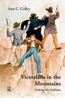 Victorians in the Mountains: Sinking the Sublime 1138272558 Book Cover