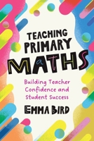 Teaching Primary Maths: Building Teacher Confidence and Student Success 192340332X Book Cover