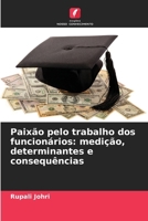 Paixão pelo trabalho dos funcionários: medição, determinantes e consequências (Portuguese Edition) 6206835022 Book Cover