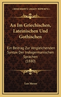 An Im Griechischen, Lateinischen Und Gothischen: Ein Beitrag Zur Vergleichenden Syntax Der Indogermanischen Sprachen (1880) 1141625016 Book Cover