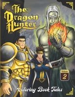 The Dragon Hunter: Coloring Book Tales (Volume II). Dragons, creatures, monsters, unicorns, heroes, castles, warriors, battles, princess B0915MRLWL Book Cover
