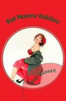 Bad Mommy Holidays: 12 Screw ups of Christmas 1494346206 Book Cover