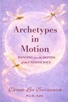 Archetypes in Motion: Dancing into the Depths of the Unconscious B0GWCKF27C Book Cover