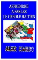 APPRENDRE A PARLER LE CRÉOLE HAÏTIEN 1728962919 Book Cover