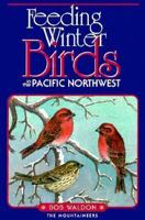 Feeding Winter Birds in the Pacific Northwest 0898864054 Book Cover