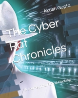 The Cyber Rat Chronicles: A Journey into Ethical Hacking B0CRT1W1B5 Book Cover