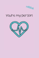 You're My Person: Notebook & JOURNAL 1674964641 Book Cover