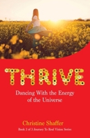 THRIVE: Dancing With the Energy of the Universe 166291802X Book Cover