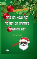 Tips How Not To Get On Santa's Naughty List: Bedtime Story for Big Boys B0F358PQ9L Book Cover