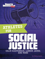 Athletes for Social Justice: Colin Kaepernick, Lebron James, and More 1663965986 Book Cover