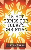 15 Hot Topics For Today's Christian 1386514470 Book Cover