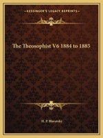 The Theosophist V6 1884 to 1885 1162741414 Book Cover