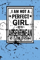 I am Not Perfect But I am Argentinean so Close Enough !: Funny Notebook\ Journal\ diary Argentinean Heritage Gift, 110 Lined pages, Argentinean Flag, high-Quality Cover (6 x 9) Inches 1661900763 Book Cover