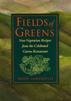 Fields of Greens: New Vegetarian Recipes From The Celebrated Greens Restaurant 0553091395 Book Cover