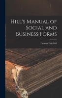 Hill's Manual of Social and Business Forms: Guide to Correct Writing 0342735829 Book Cover