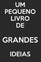 Um Pequeno Livro De Grandes Ideias: - Di�rio de P�ginas em Branco - Sem Linhas - (Di�rio, Bloco de Notas) 1074971159 Book Cover