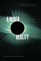 A Wider Reality: Representative Lives, Modernity, and the Novel 0226852091 Book Cover
