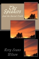 The Speakers: And the Sacred Truth 1500462578 Book Cover