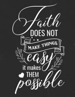 Faith Does Not Make Things Easy It Makes Them Possible: Gratitude Journal to Practice Mindfulness and Positivity for Christians Praise Jesus 1655716484 Book Cover