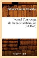 Journal D'Un Voyage de France Et D'Italie, Fait (A0/00d.1667) 2012558119 Book Cover