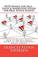 HUD Homes for Sale - Sales and Marketing Guide for Real Estate Agents: How to Build a Solid Niche in the Government Homes Market 1460904885 Book Cover