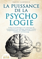La puissance de la psychologie: Utiliser la psychologie et les techniques de manipulation à son avantage, maîtriser l'analyse comportementale, être ca 369104316X Book Cover