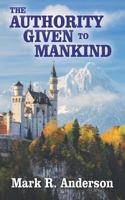 The Authority Given to Mankind 1985034727 Book Cover