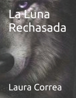 La Luna Rechasada B0BMJGLZ51 Book Cover