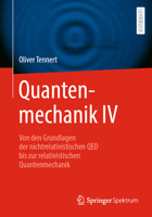 Quantenmechanik IV: Von den Grundlagen der nichtrelativistischen QED bis zur relativistischen Quantenmechanik (German Edition) 3662685906 Book Cover