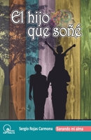 El hijo que soñé: sanando mi alma (Spanish Edition) B0857DV842 Book Cover