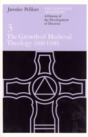 The Christian Tradition 3: The Growth of Medieval Theology 600-1300 0226653757 Book Cover