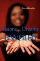 Visions and Dreams Unveiled 1425944396 Book Cover