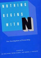 Nothing Begins with N: New Investigations of Freewriting 0809316587 Book Cover