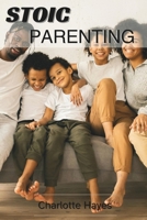 Stoic Parenting: The Fine Art of raising resilient and Virtuous Children B0CN4SMYM6 Book Cover