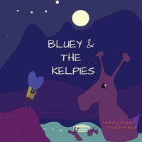 Bluey & The Kelpies 1914335589 Book Cover