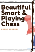 Beautiful Smart & playing Chess: lined journal/ notebook of 120 pages, 6 x 9 inches, Soft cover matte finish: Perfect gift to improve their skills and keep memories, Sport Lined journal/ notebook of 1 1660742528 Book Cover